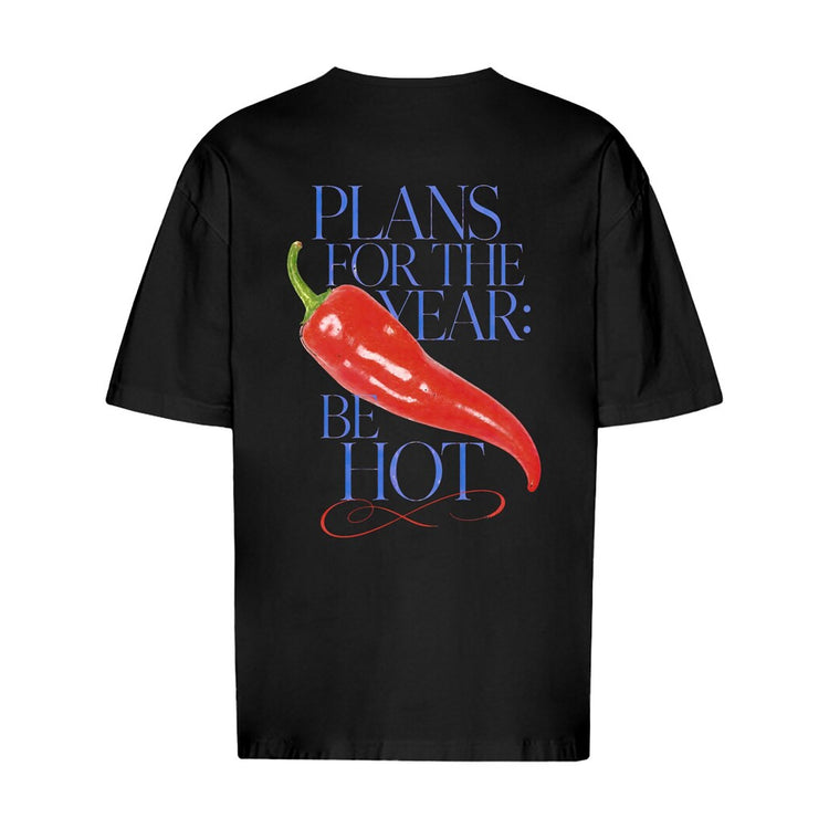 Plans For The Year Be Hot Oversized T-Shirt