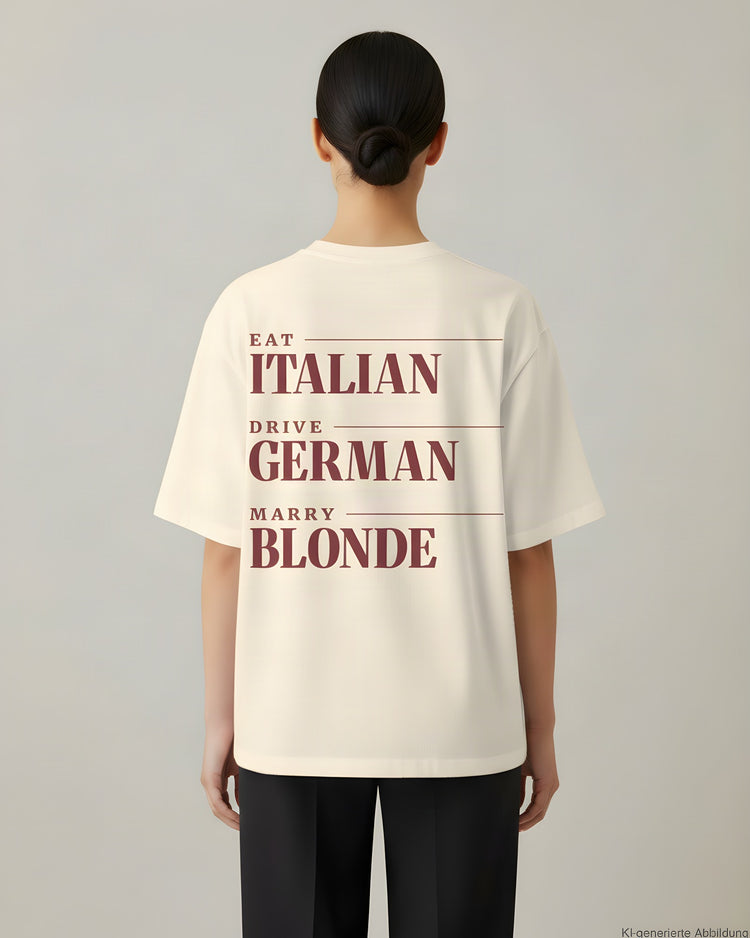 Eat Italian Drive German Marry Blonde Oversized T-Shirt
