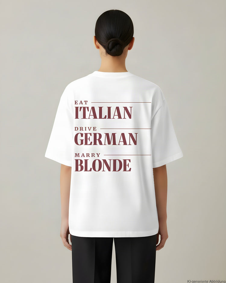 Eat Italian Drive German Marry Blonde Oversized T-Shirt