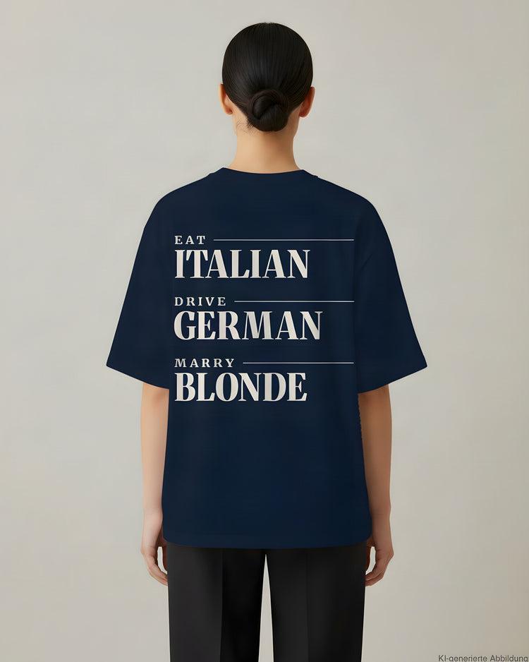 Eat Italian Drive German Marry Blonde Oversized T-Shirt