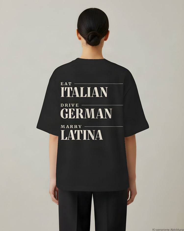 Eat Italian Drive German Marry Latina Oversized T-Shirt