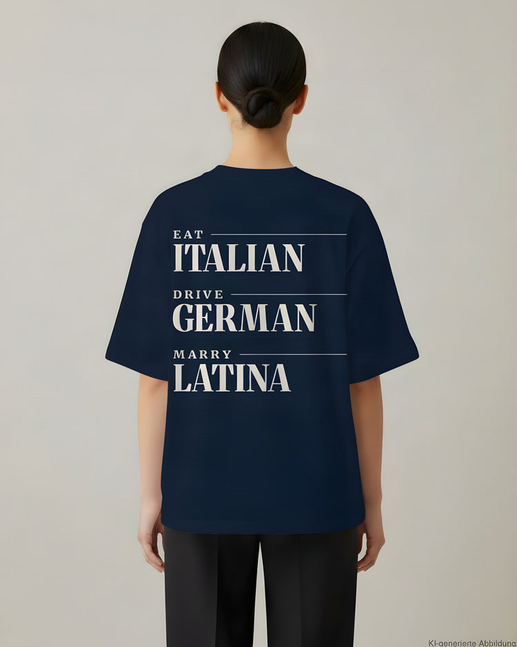 Eat Italian Drive German Marry Latina Oversized T-Shirt