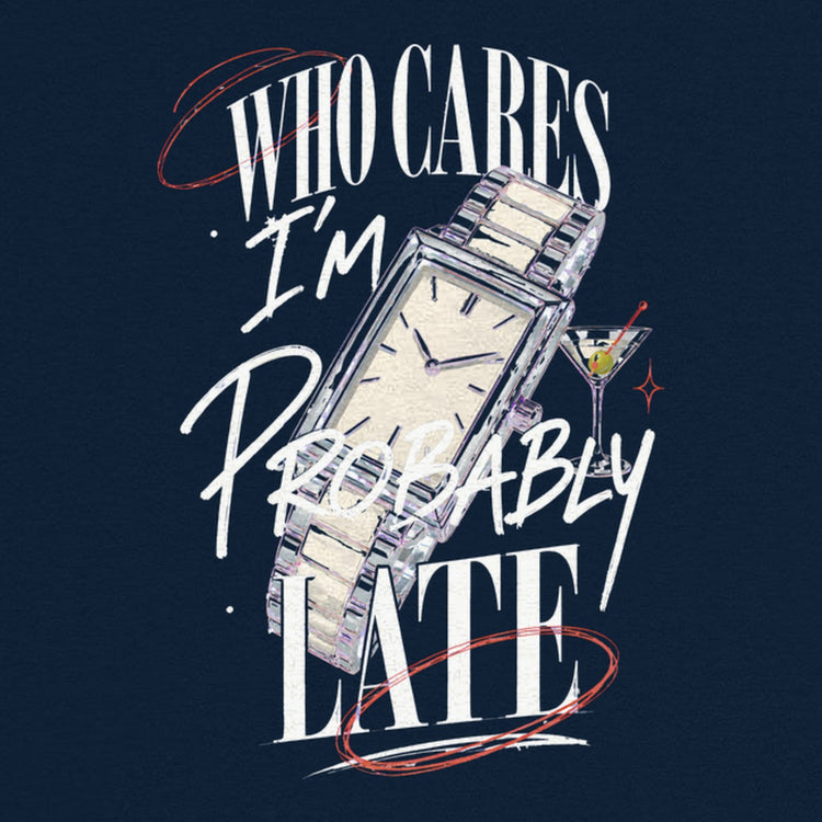 Who Cares Probably Late Watch Oversized T-Shirt