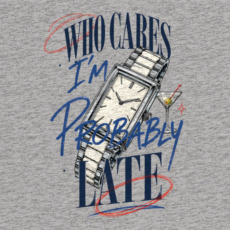 Who Cares Probably Late Watch Oversized T-Shirt