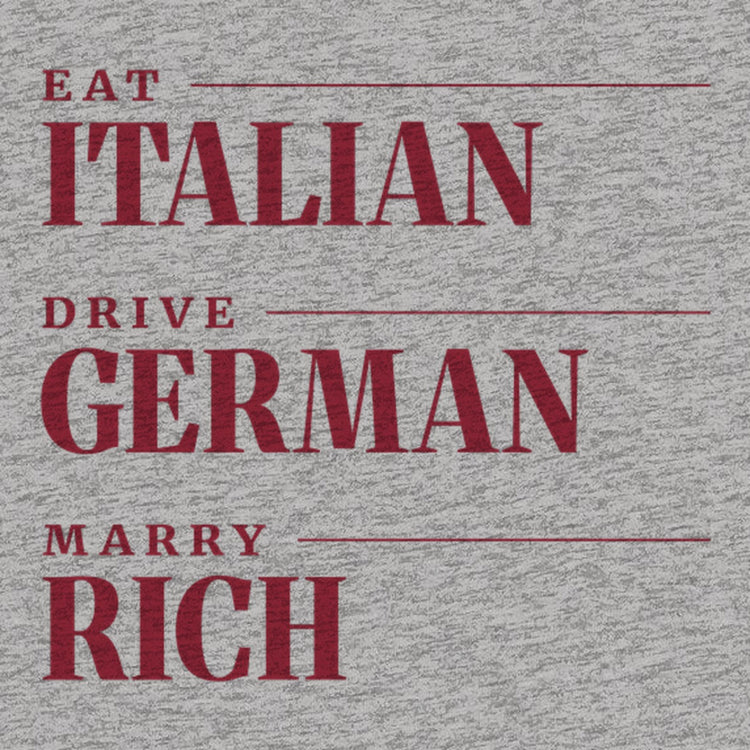 Eat Italian Drive German Marry Rich Oversized T-Shirt