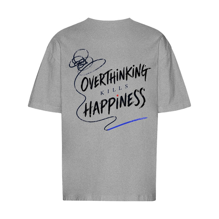 Overthinking Kills Happiness Oversized T-Shirt