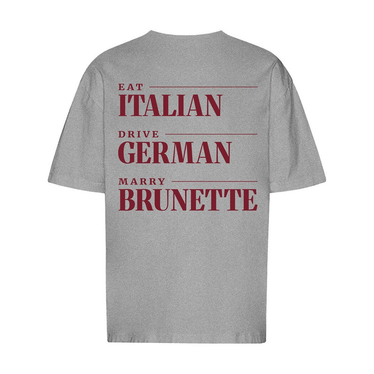 Eat Italian Drive German Marry Brunette Oversized T-Shirt