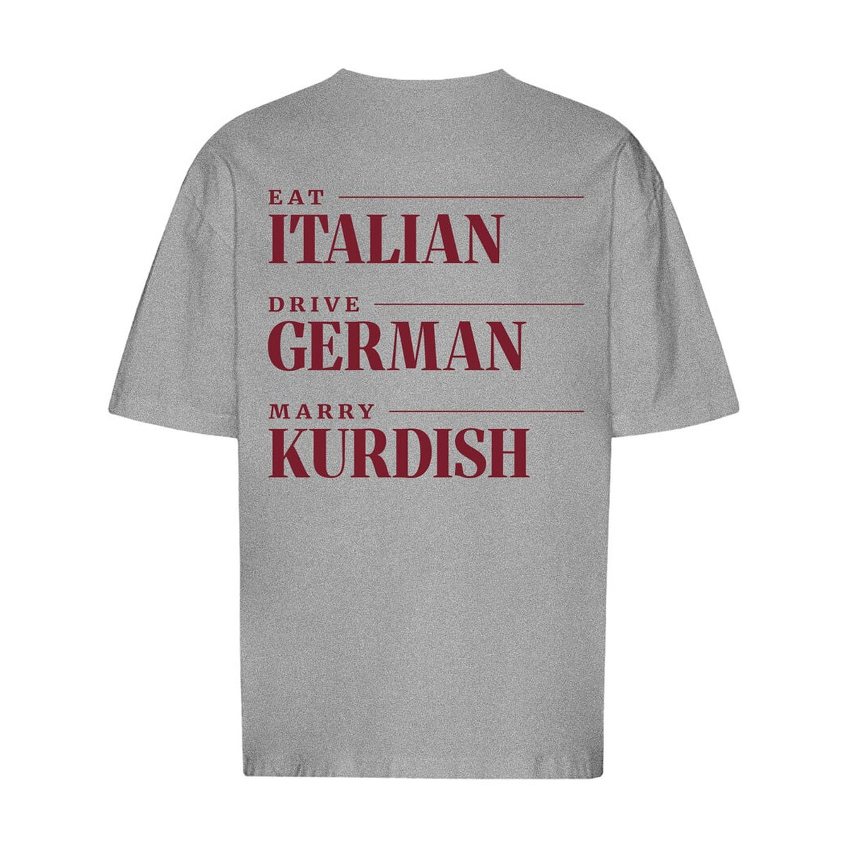 Eat Italian Drive German Marry Kurdish Oversized T-Shirt