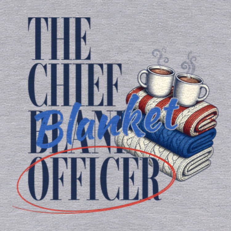 The Chief Blanket Officer Hoodie