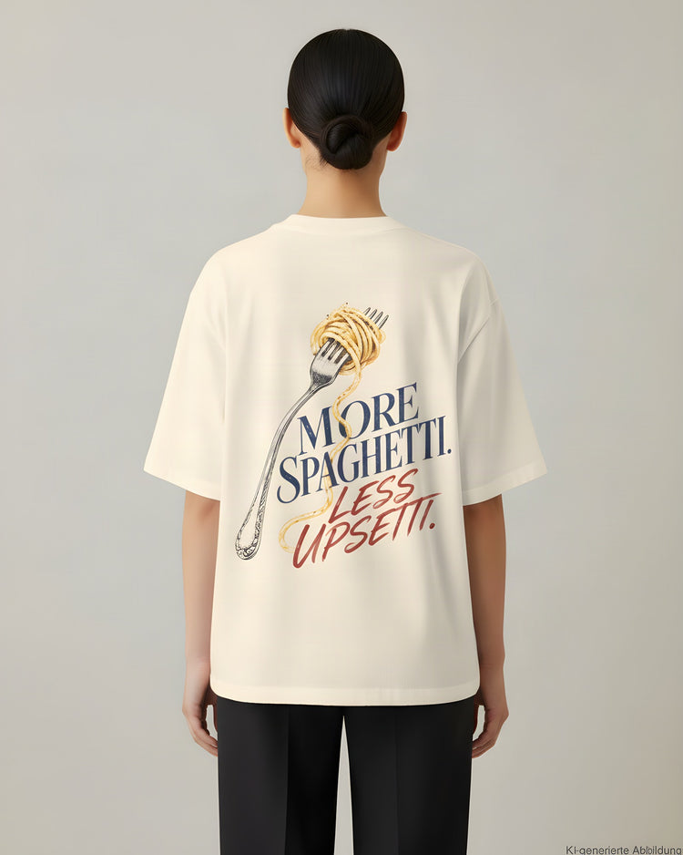 More Spaghetti Less Upsetti Oversized T-Shirt