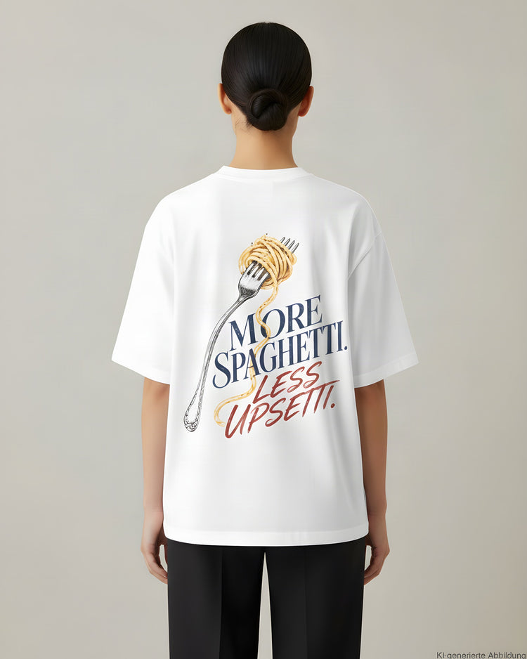 More Spaghetti Less Upsetti Oversized T-Shirt