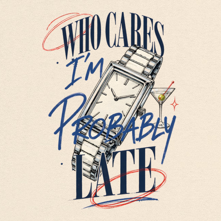 Who Cares Probably Late Watch Oversized T-Shirt