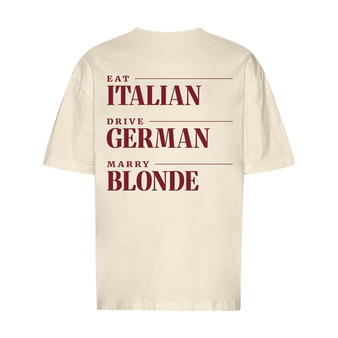 Eat Italian Drive German Marry Blonde Oversized T-Shirt