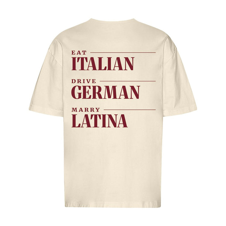 Eat Italian Drive German Marry Latina Oversized T-Shirt