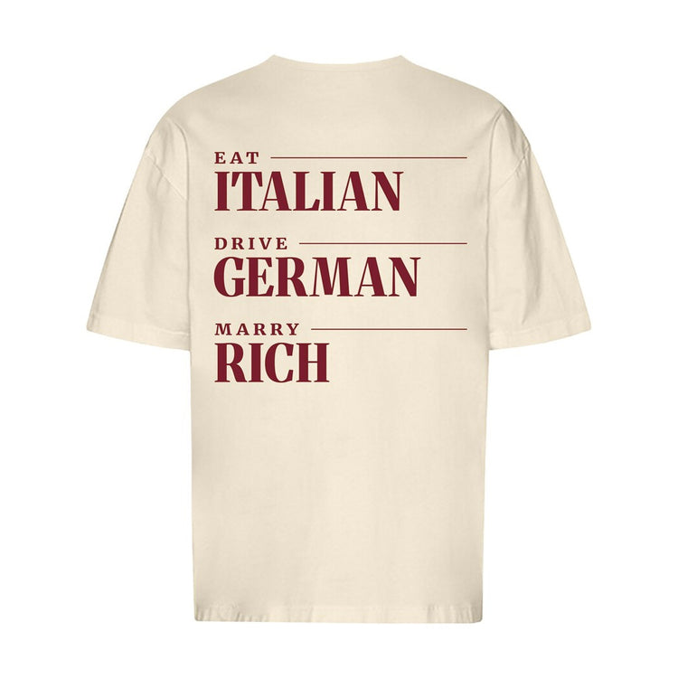 Eat Italian Drive German Marry Rich Oversized T-Shirt