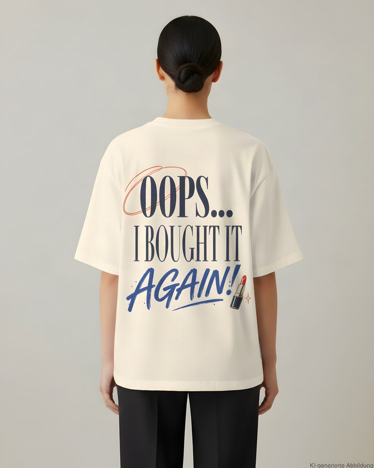 Oops I Bought It Again Oversized T-Shirt