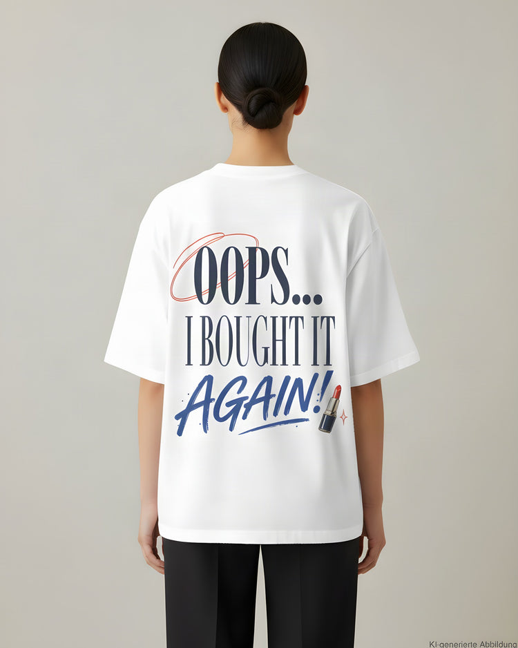 Oops I Bought It Again Oversized T-Shirt