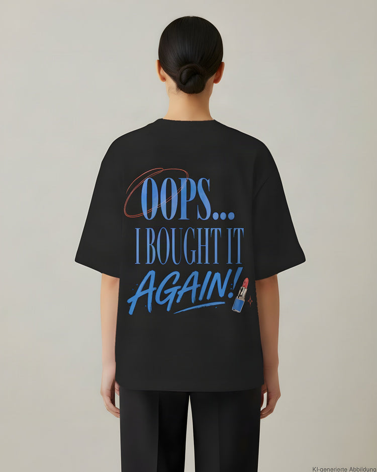 Oops I Bought It Again Oversized T-Shirt