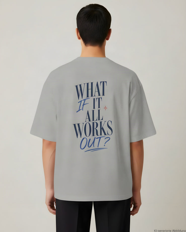 What If It All Works Out Oversized T-Shirt