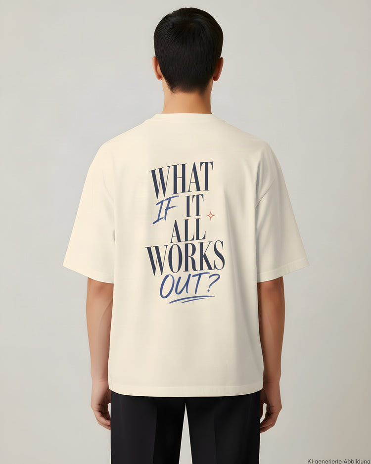 What If It All Works Out Oversized T-Shirt
