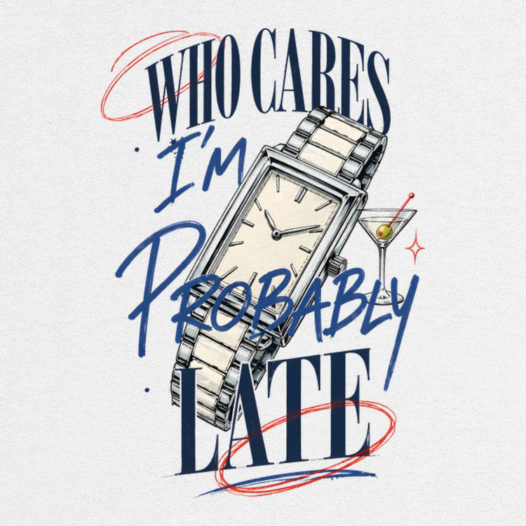 Who Cares Probably Late Watch Oversized T-Shirt