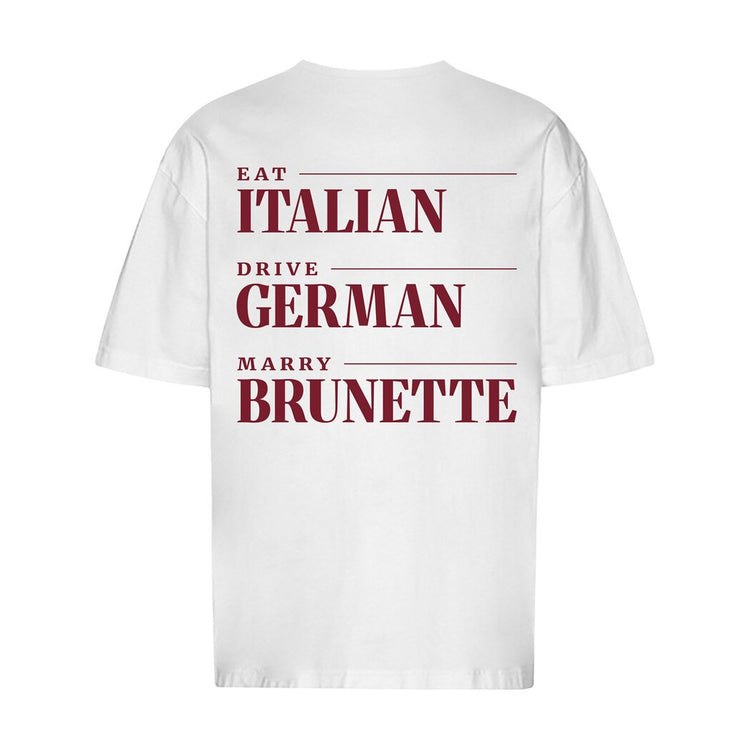 Eat Italian Drive German Marry Brunette Oversized T-Shirt