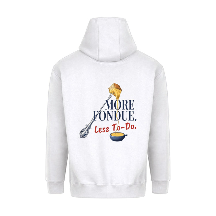 More Fondue, Less To-Do Hoodie