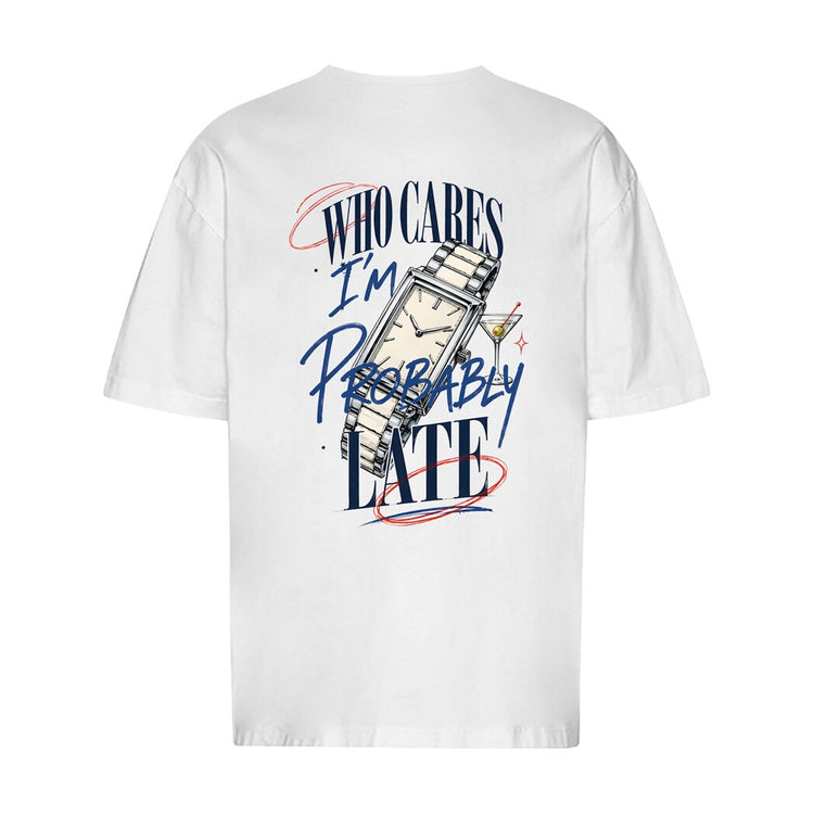 Who Cares Probably Late Watch Oversized T-Shirt