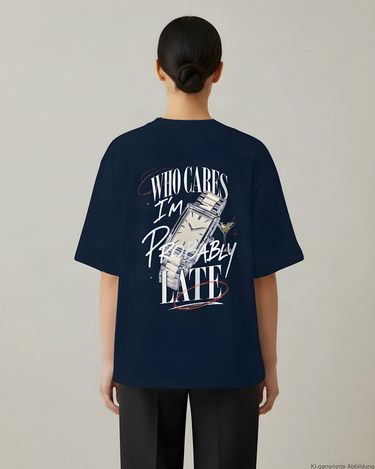 Who Cares Probably Late Watch Oversized T-Shirt