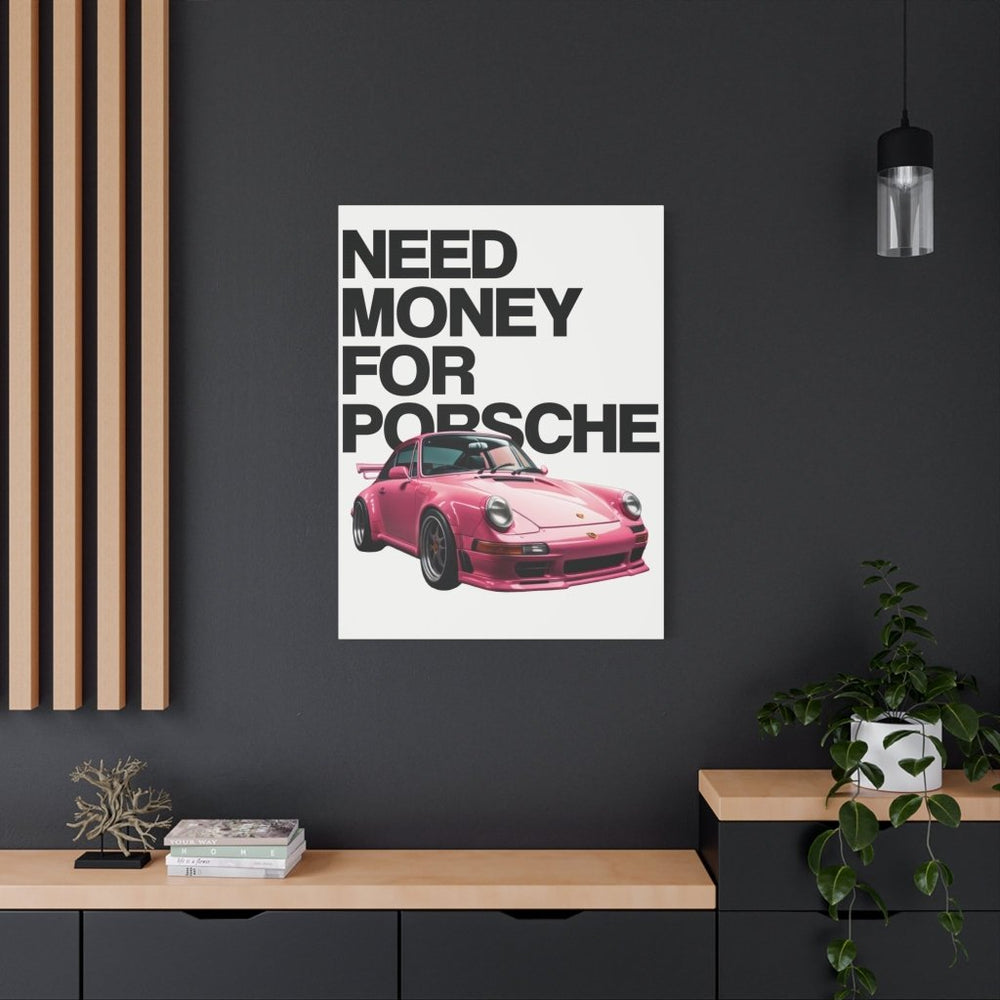 Need Money For Porsche Canvas Print — Wandbild Man Cave | REVØRA