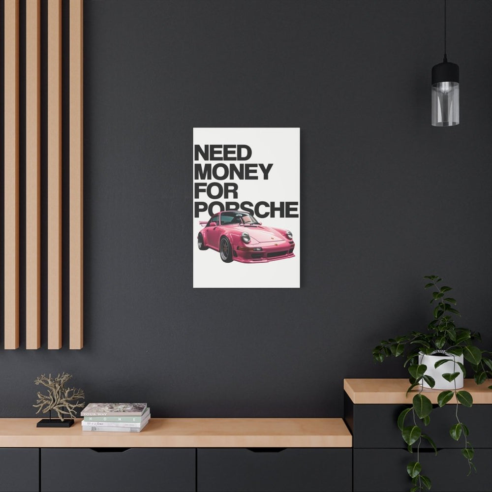 Need Money For Porsche Canvas Print — Wandbild Man Cave | REVØRA