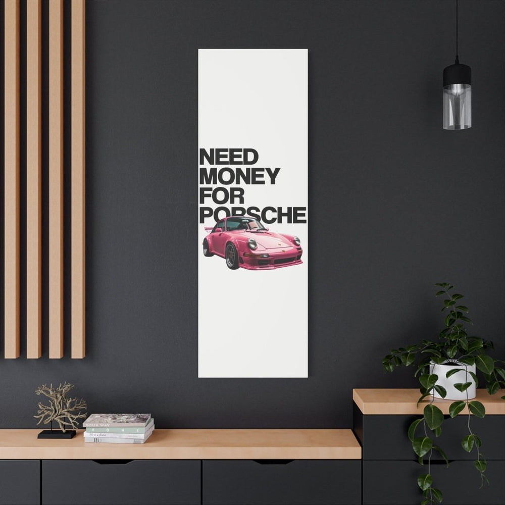 Need Money For Porsche Canvas Print — Wandbild Man Cave | REVØRA