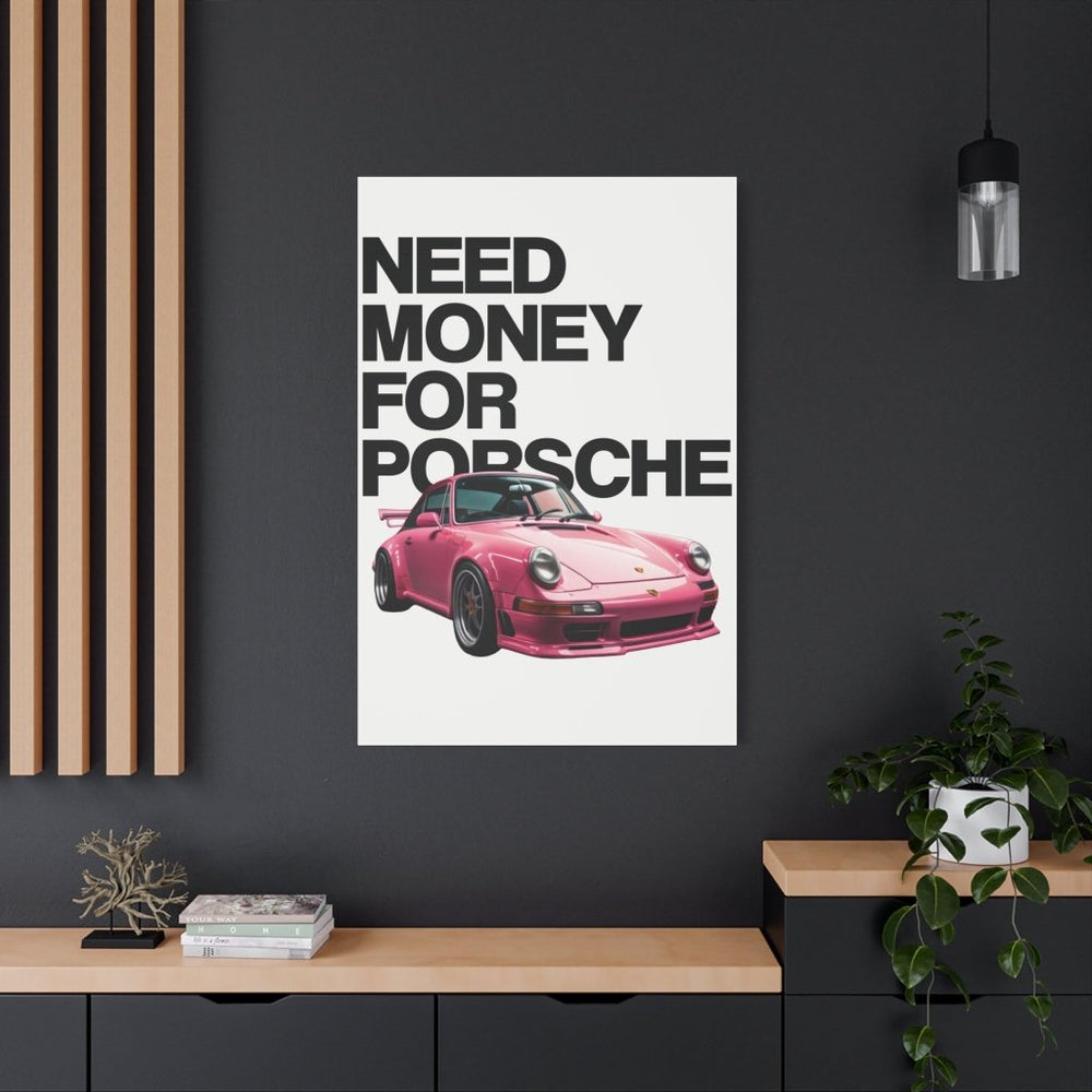 Need Money For Porsche Canvas Print — Wandbild Man Cave | REVØRA