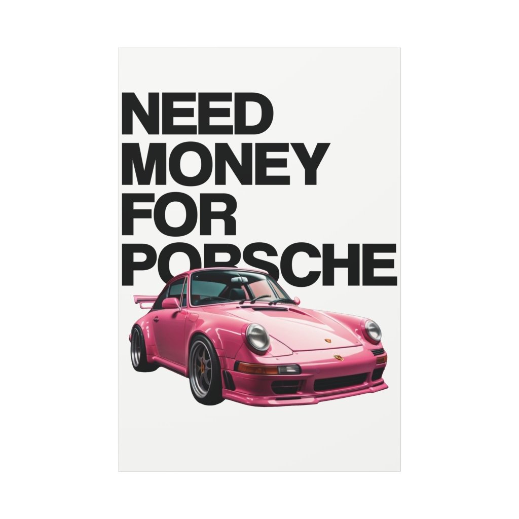 Need Money For Porsche - Revøra™