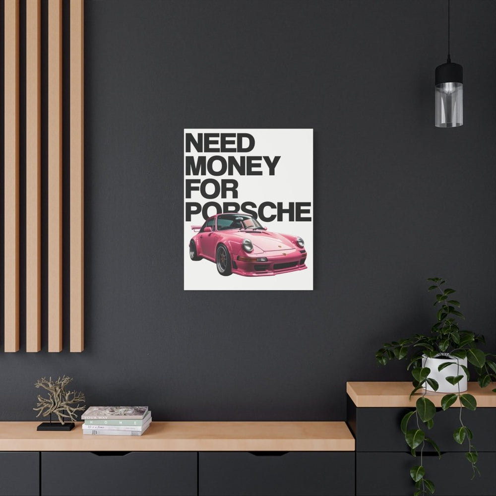 Need Money For Porsche Canvas Print — Wandbild Man Cave | REVØRA
