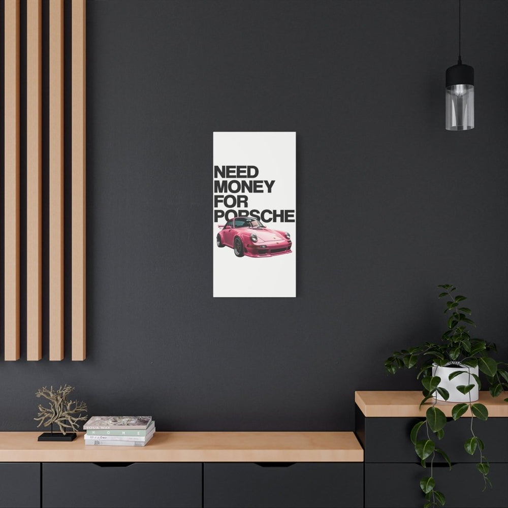 Need Money For Porsche Canvas Print — Wandbild Man Cave | REVØRA