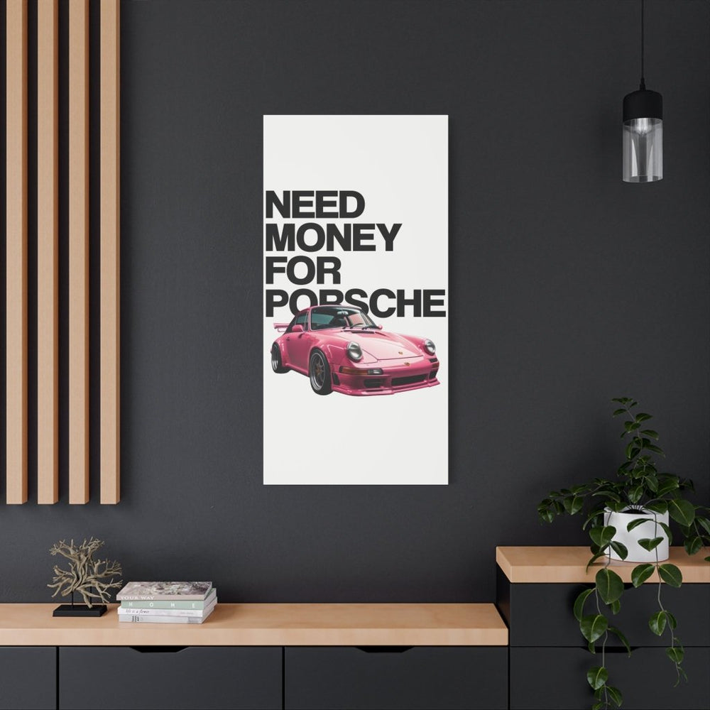 Need Money For Porsche Canvas Print — Wandbild Man Cave | REVØRA