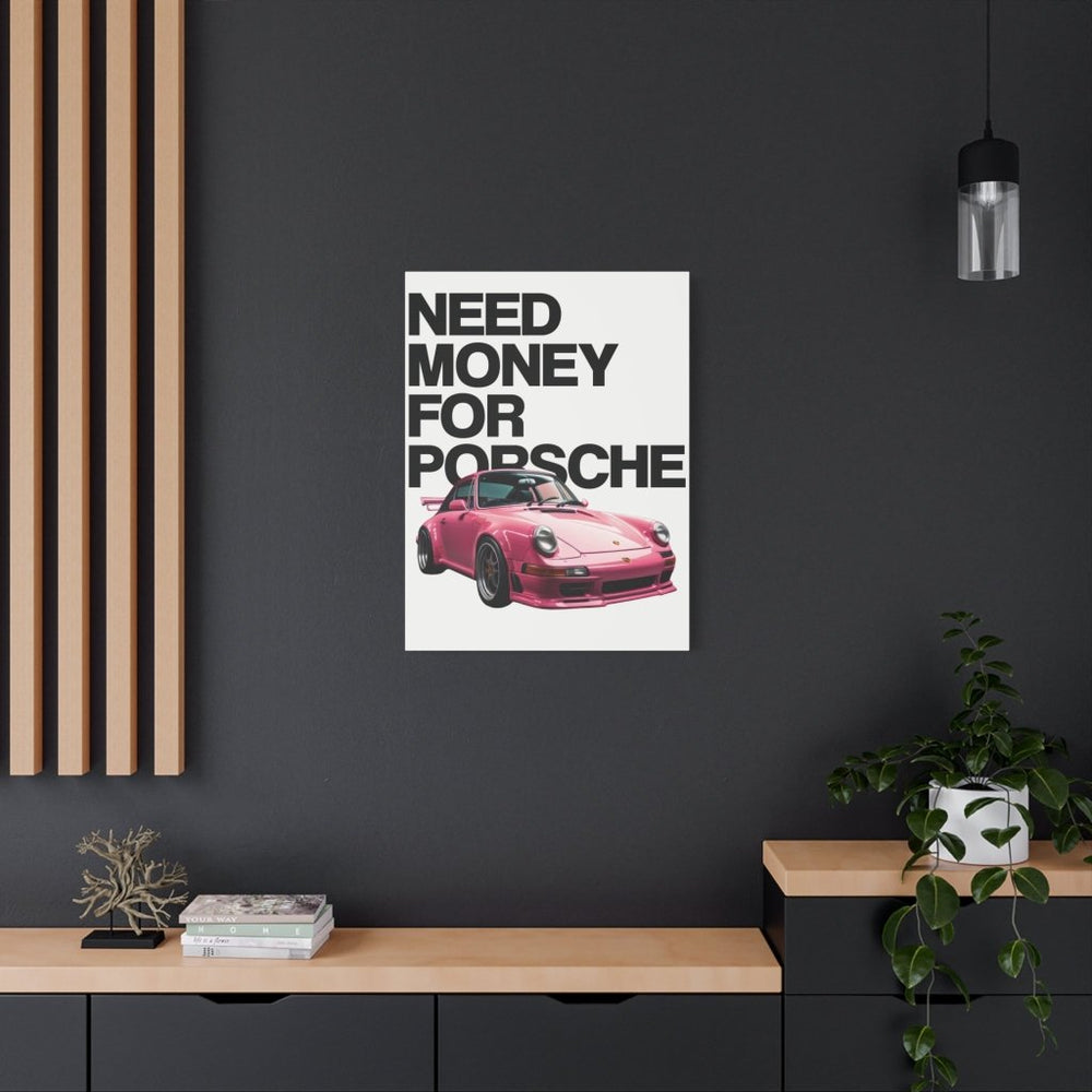 Need Money For Porsche Canvas Print — Wandbild Man Cave | REVØRA