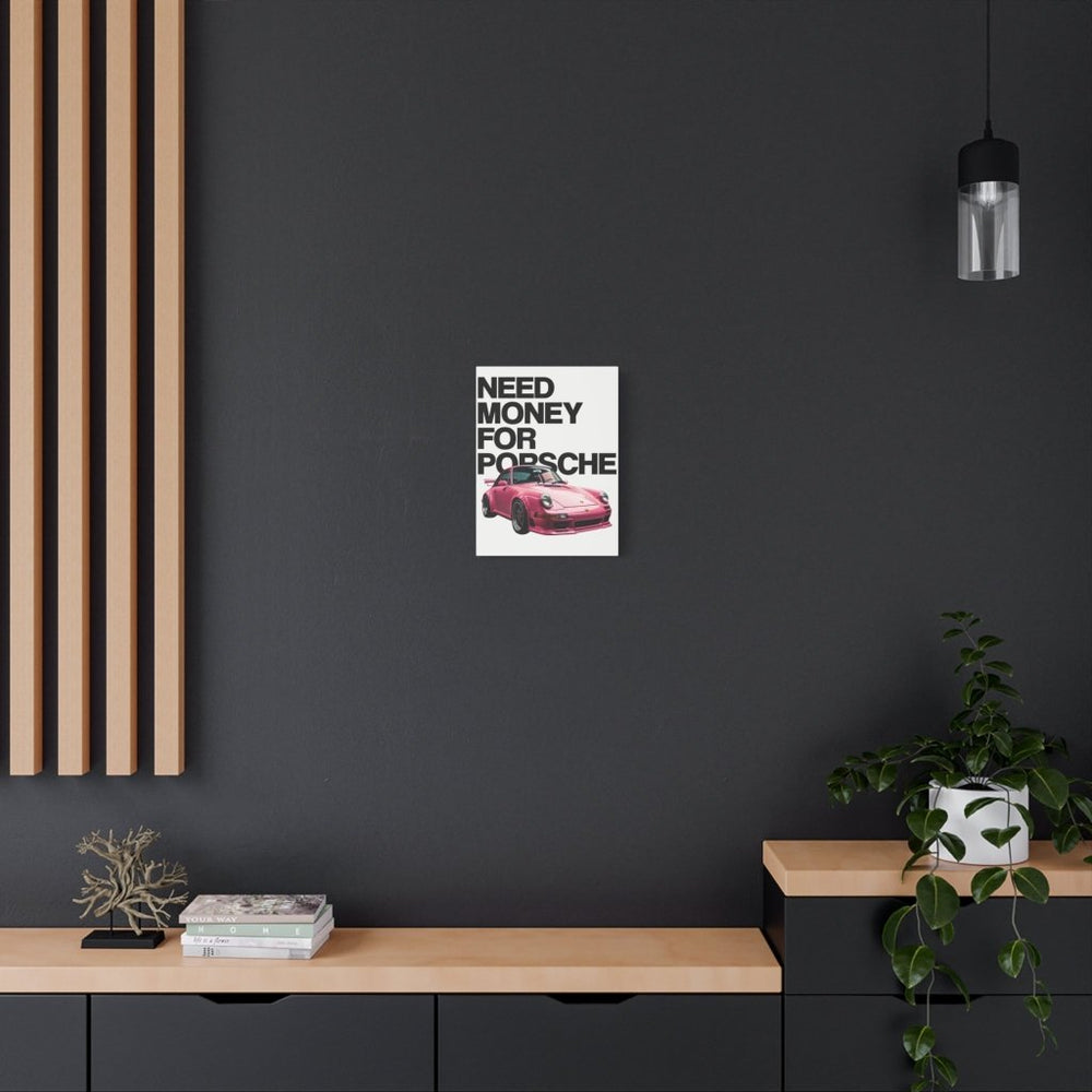 Need Money For Porsche Canvas Print — Wandbild Man Cave | REVØRA