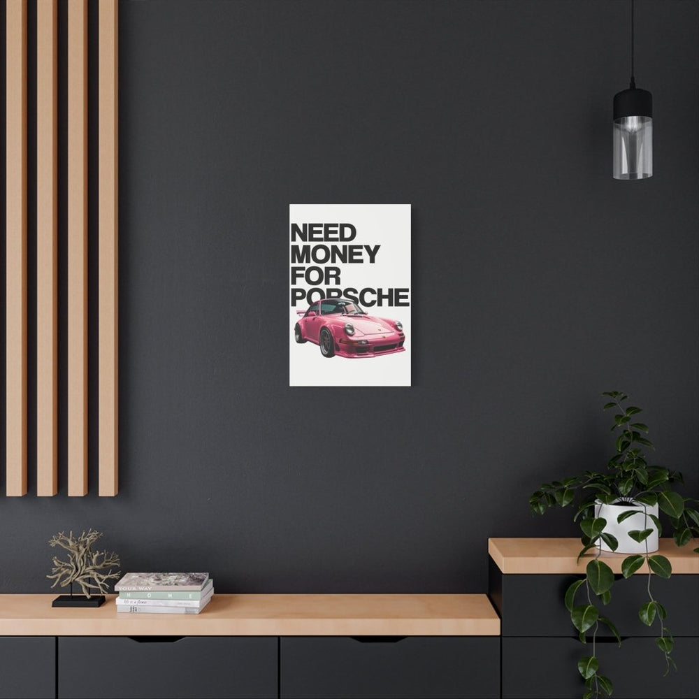 Need Money For Porsche Canvas Print — Wandbild Man Cave | REVØRA