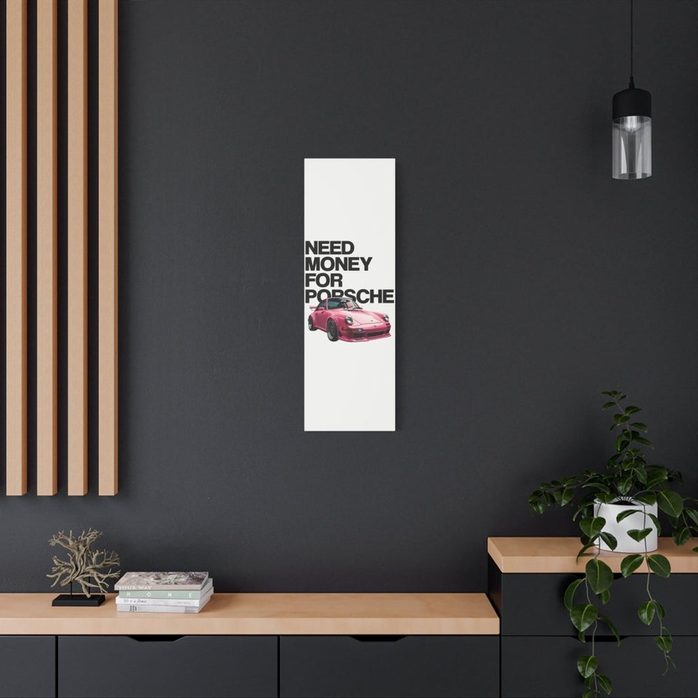 Need Money For Porsche Canvas Print — Wandbild Man Cave | REVØRA
