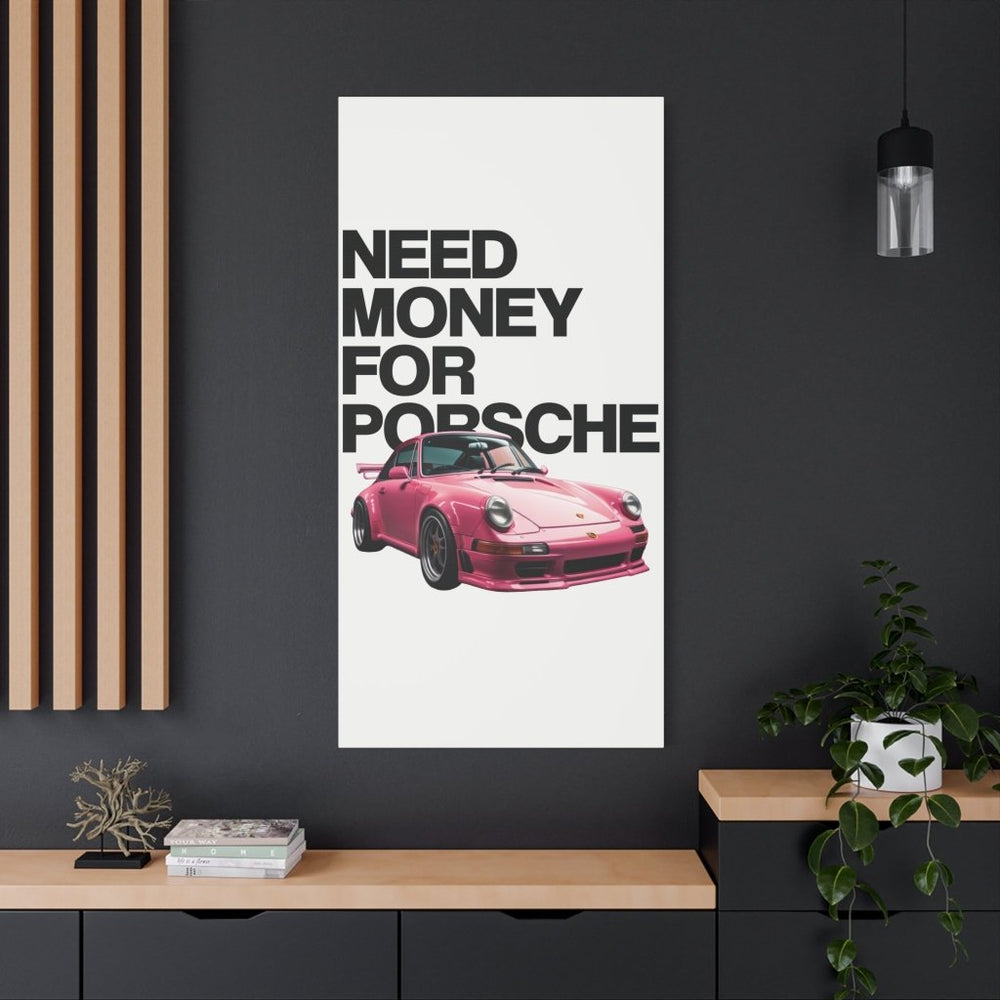 Need Money For Porsche Canvas Print — Wandbild Man Cave | REVØRA