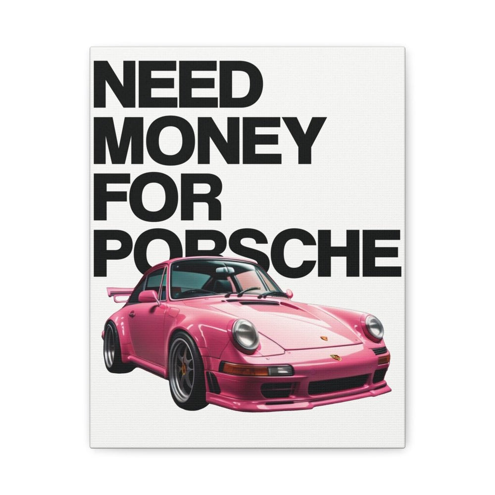 Need Money For Porsche Canvas Print — Wandbild Man Cave | REVØRA