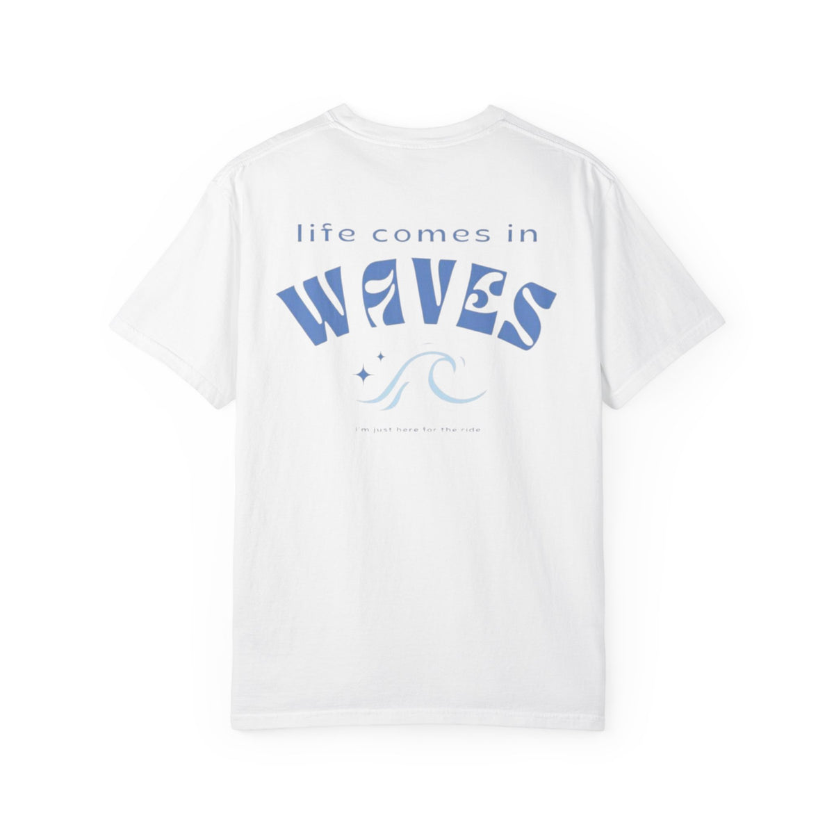Life Comes in Waves T-Shirt