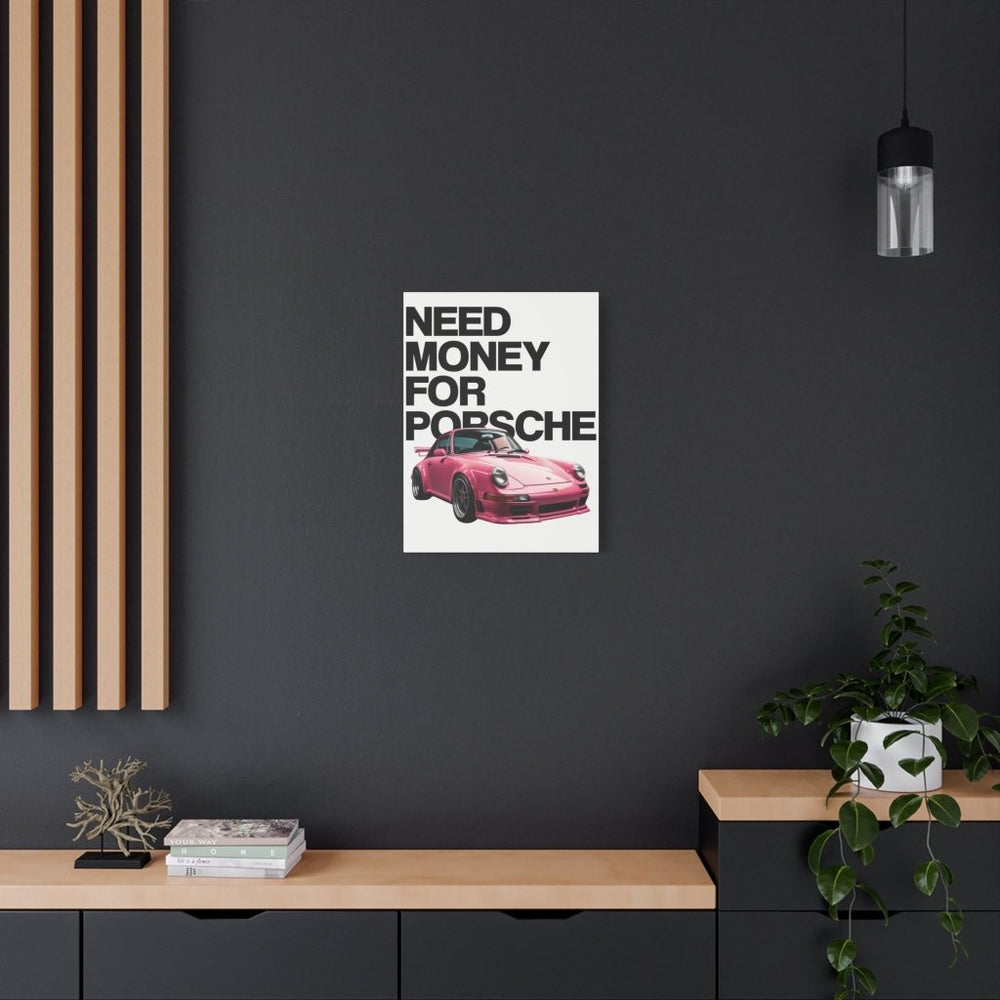 Need Money For Porsche Canvas Print — Wandbild Man Cave | REVØRA