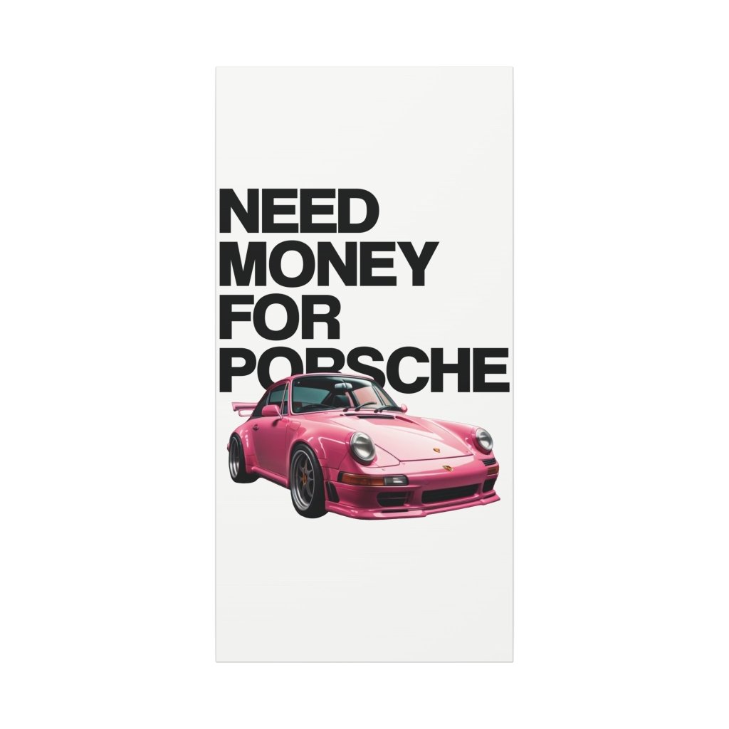Need Money For Porsche - Revøra™