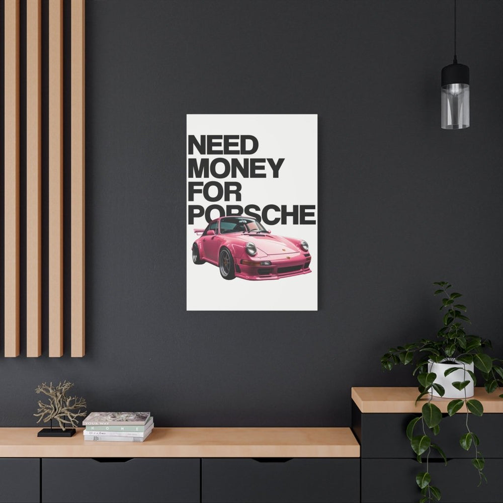 Need Money For Porsche Canvas Print — Wandbild Man Cave | REVØRA