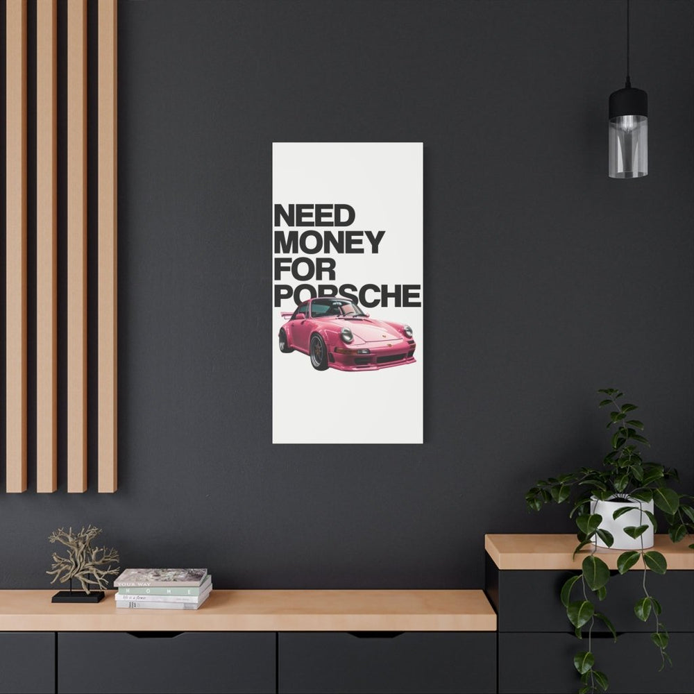 Need Money For Porsche Canvas Print — Wandbild Man Cave | REVØRA