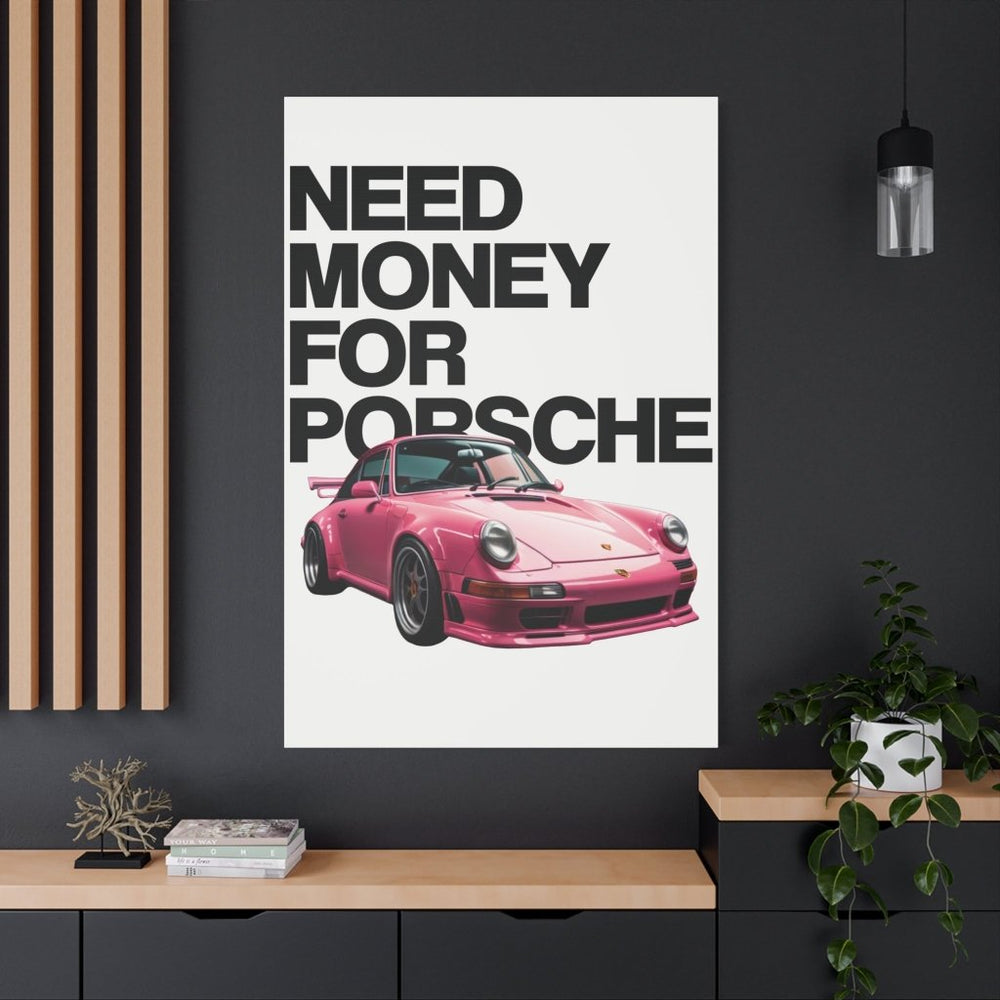 Need Money For Porsche Canvas Print — Wandbild Man Cave | REVØRA