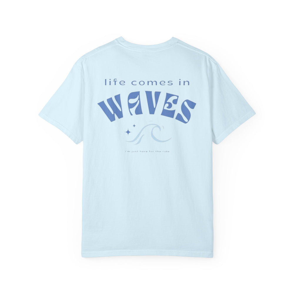 Life Comes in Waves T-Shirt